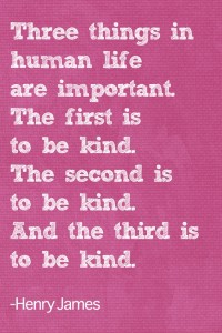 Be kind.